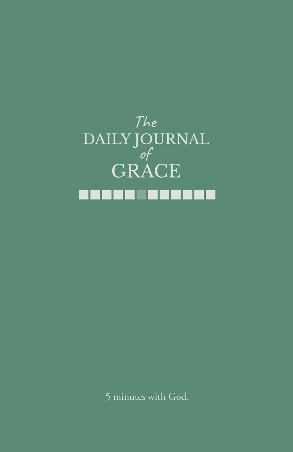 The Daily Journal of Grace: 5 minutes with God