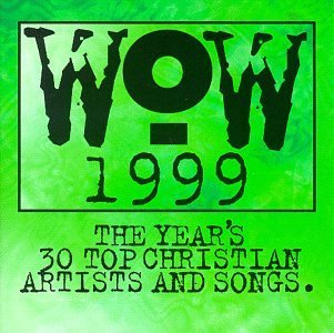 Wow 1999: The Year’s 30 Top Christian Artists & Songs