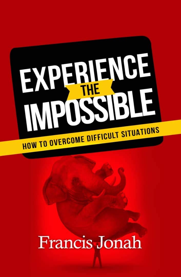 Increased Faith: Experience The Impossible: How to Develop Strong Faith to Overcome Difficult Situations(Increase in faith) (Faith to Faith Book 1)