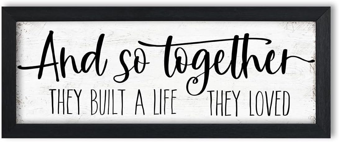 And So Together They Built a Life They Loved Sign Wall Decor: Rustic Farmhouse Wall Decor Above Bed for Bedroom Aesthetic Inspirational Quotes Family Signs Framed Master Bedroom Signs 6″ x 14.5″