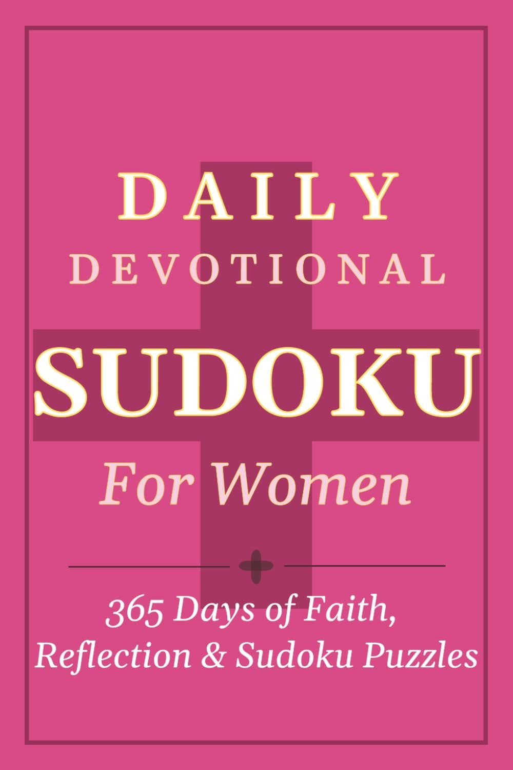 Daily Devotional Sudoku for Women: 365 Days of Faith, Relaxation & Easy Sudoku Puzzles | Scripture, Prayer & Stress-Free Brain Games | Perfect Gift … and Girls (Quiet Time Devotional Puzzles)