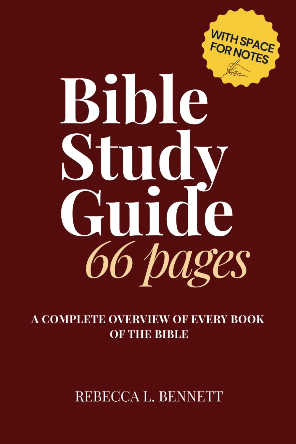 Bible Study Guide 66 Pages: A Complete Overview of Every Book of the Bible — For Men and Women, with Summaries and Note-Taking Sections