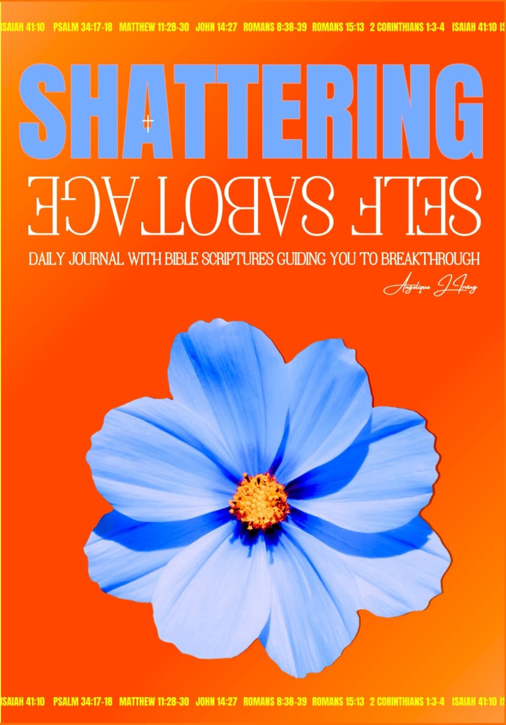 Shattering Self Sabotage Workbook: Faith Based Journey to Shattering Self Sabotage | Mental Health Focused Book for Hope and Healing for women and … scriptures & Daily Prayers | Journal prompts