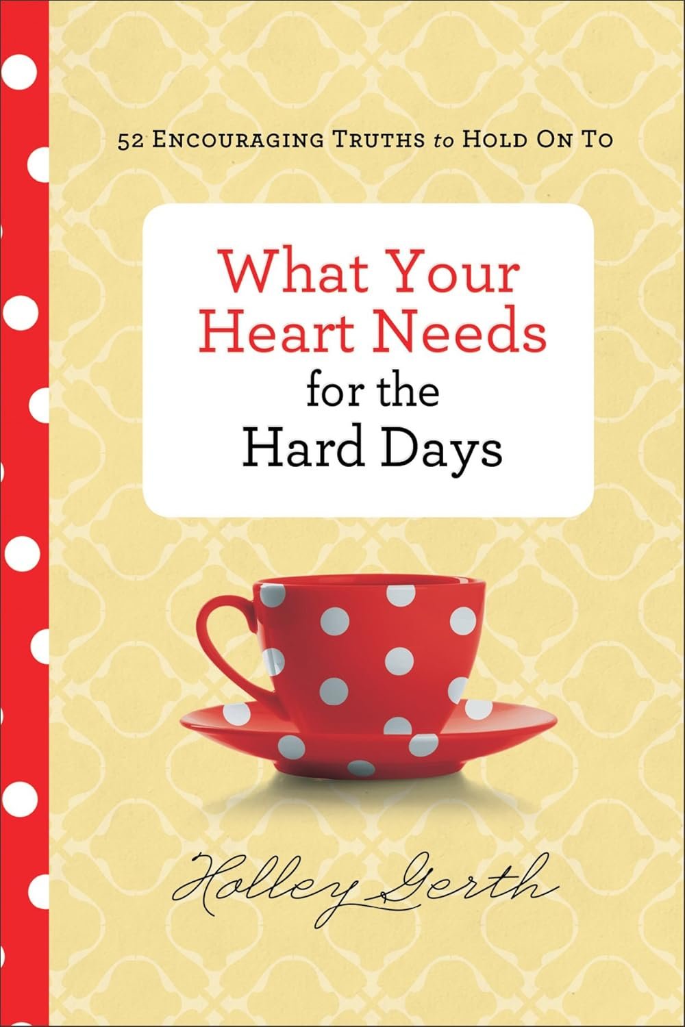 What Your Heart Needs for the Hard Days: 52 Encouraging Truths to Hold On To | Inspirational Mother’s Day Gift 2026