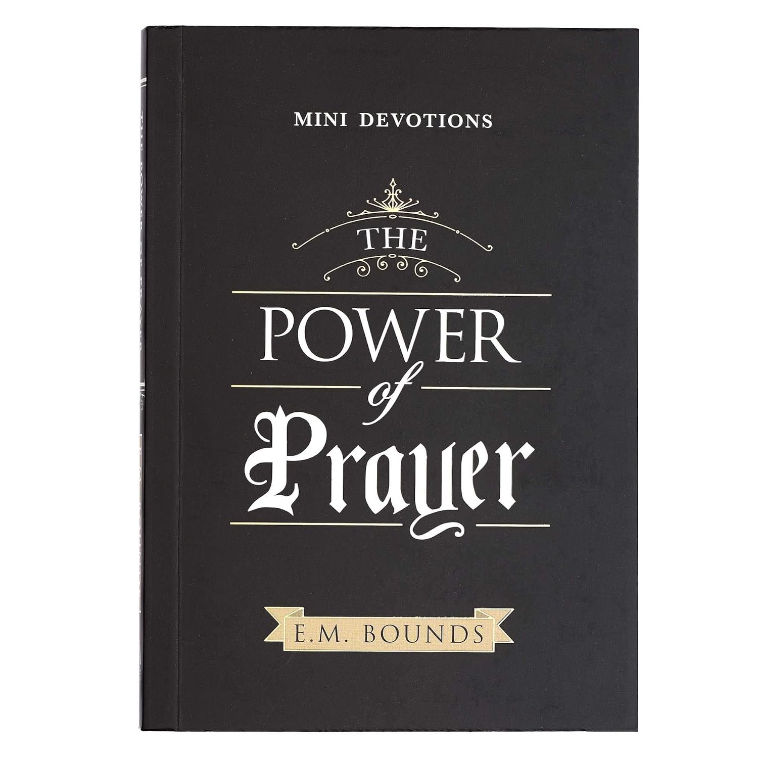 Mini Devotions The Power of Prayer – 180 Concise, Practical, and Powerful Devotions on the Power of Prayer, Softcover Gift Book for Men and Women