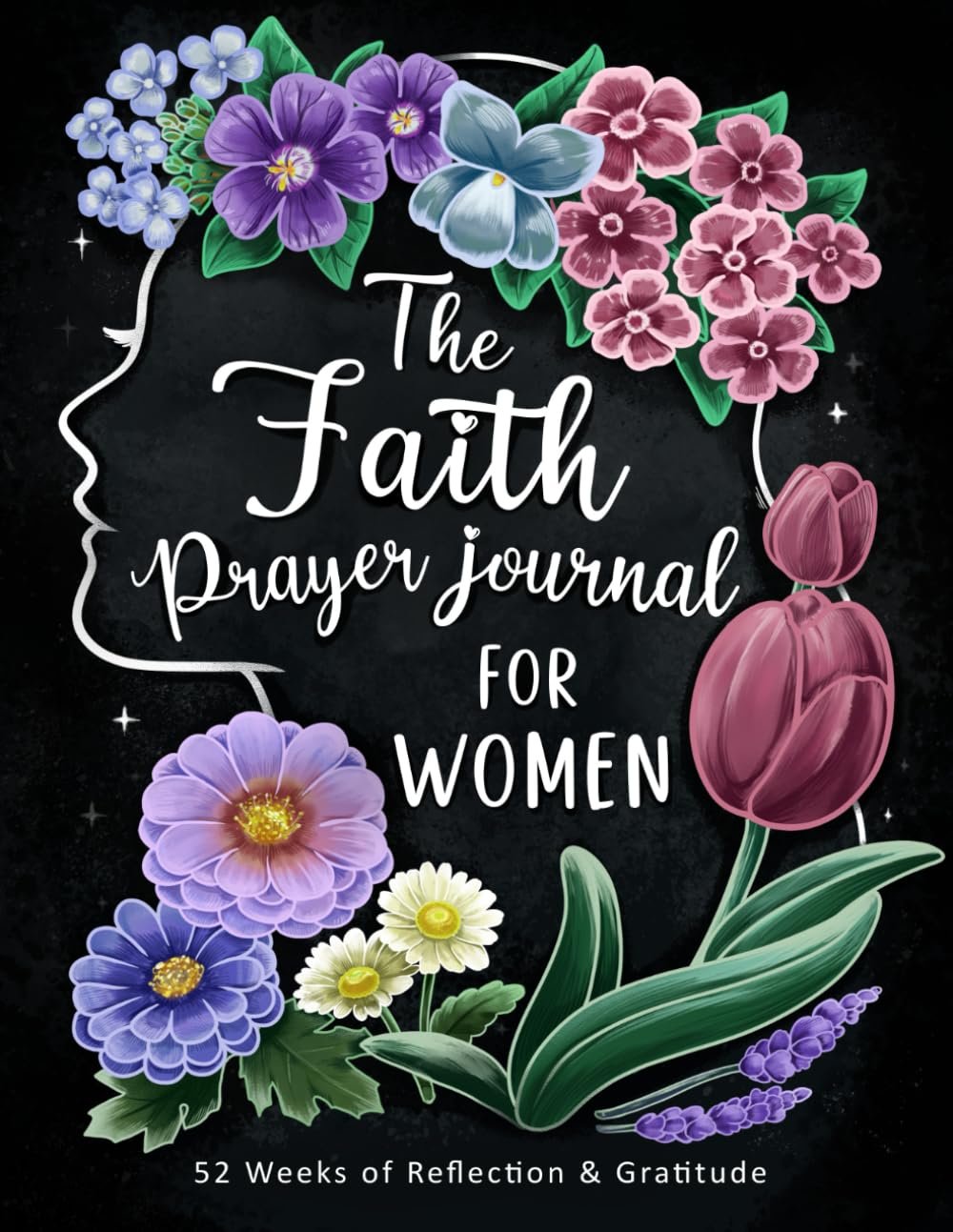 The Faith Prayer Journal for Women: A Guided Devotional and Gratitude Notebook with Scriptures to Practice, Weekly Reflections and Inspirational Bible for Christians