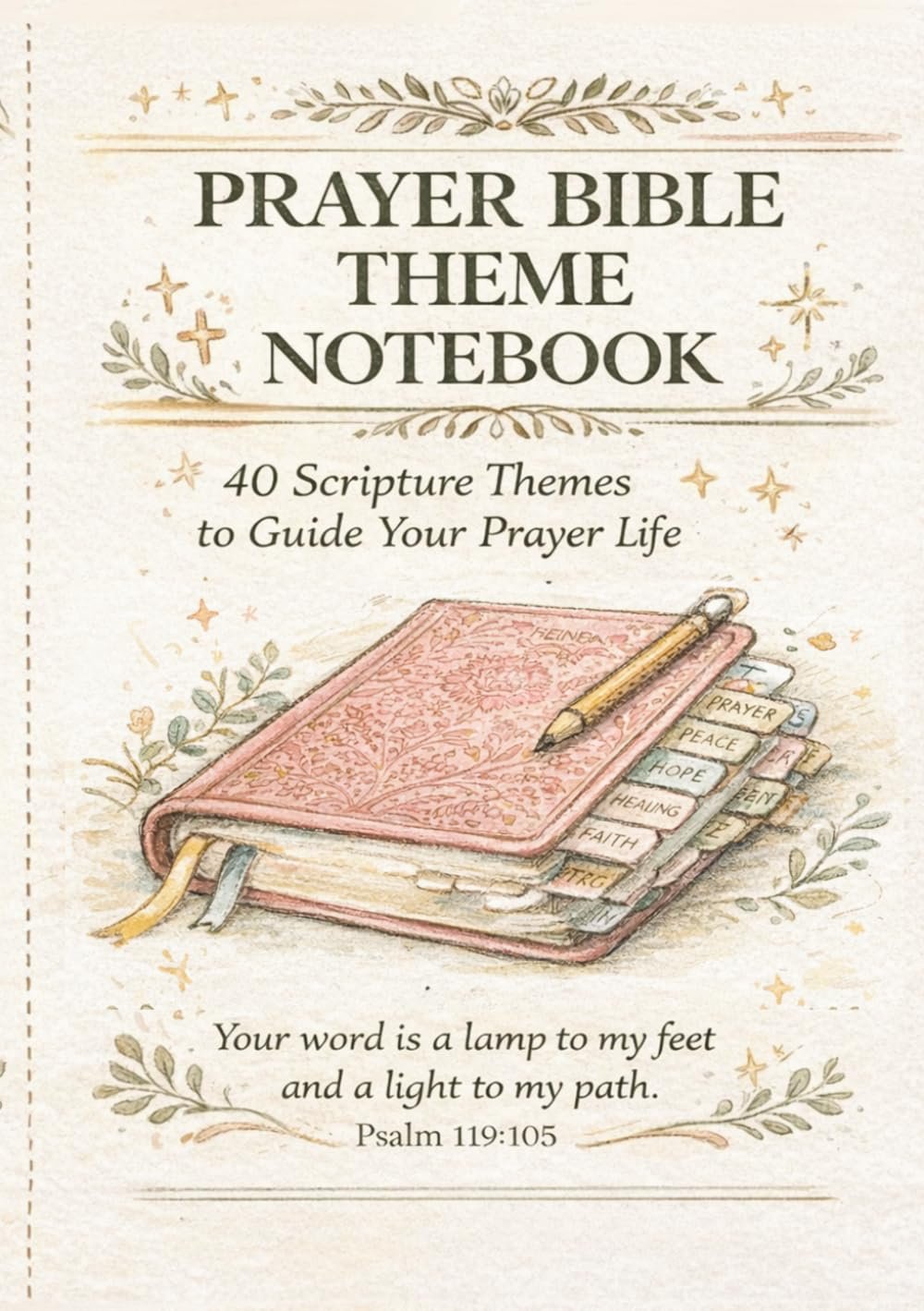 Prayer Bible Theme Notebook: 40 Scripture Themes to Guide Your Prayer Life