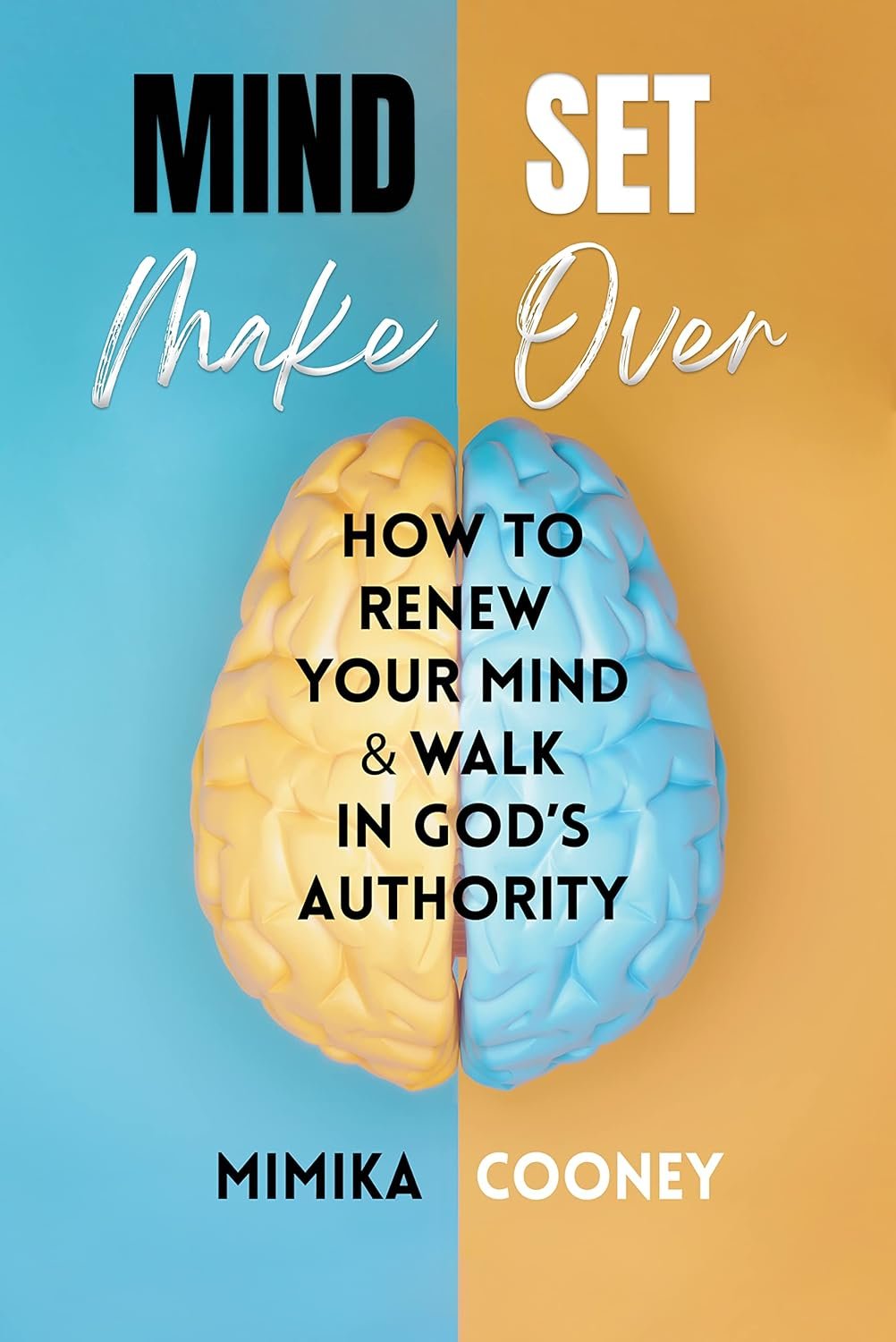 Mindset Make Over: How to Renew Your Mind and Walk in God’s Authority (Mindset Series)
