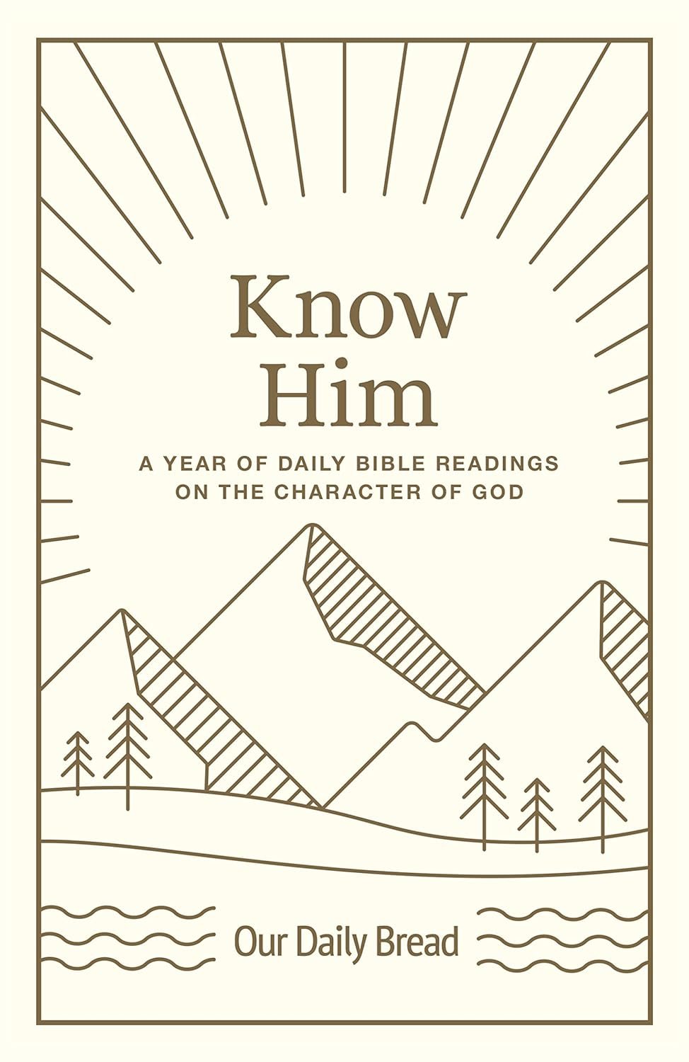 Know Him: A Year of Daily Bible Readings on the Character of God (A 365-Day Devotional on God’s Attributes)