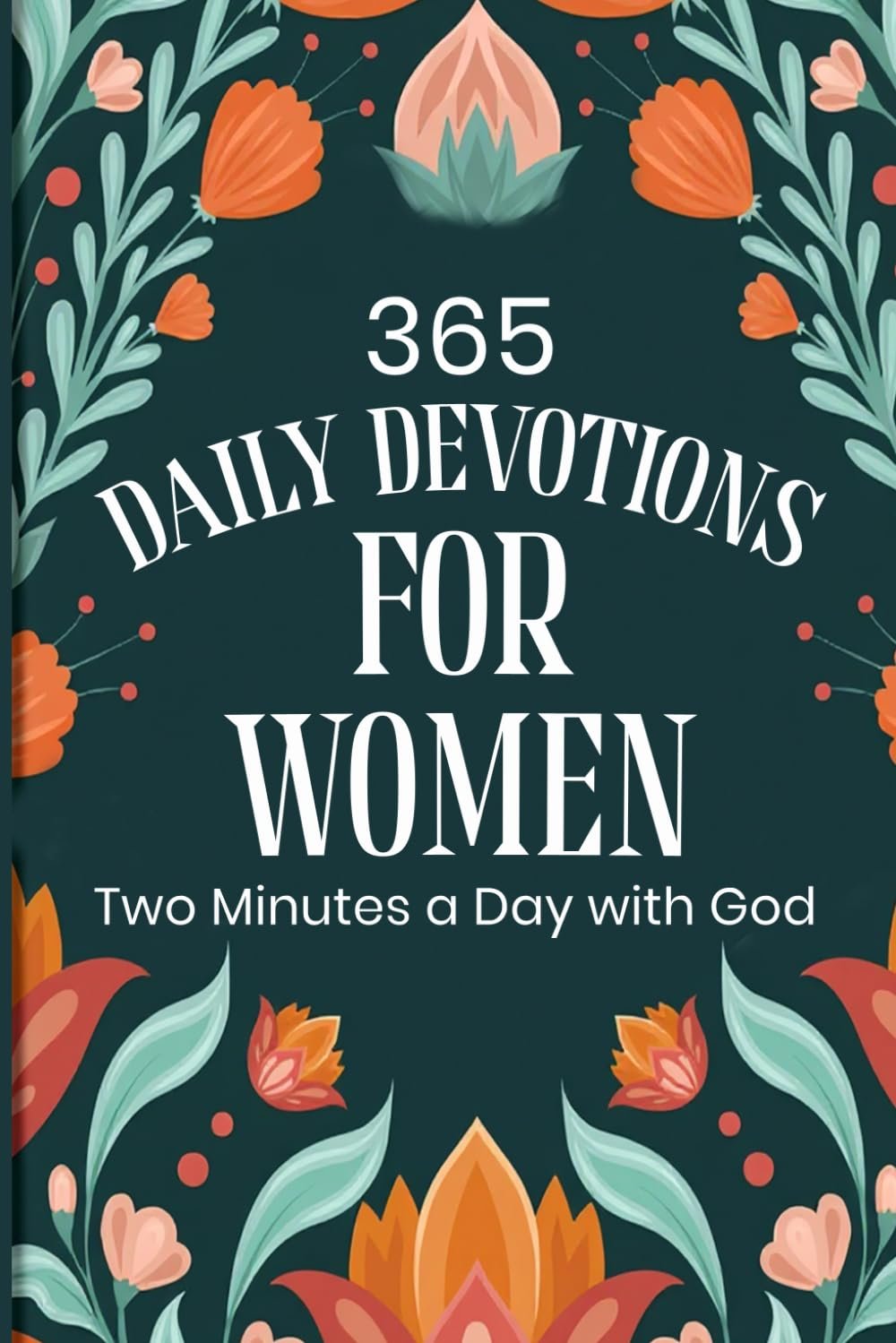 Daily Devotional for Women: 365 Days of Scripture, Reflection, and Prayer to Grow in Faith, Hope, and God’s Love (Devotionals for Both Men, Women, and Teens)