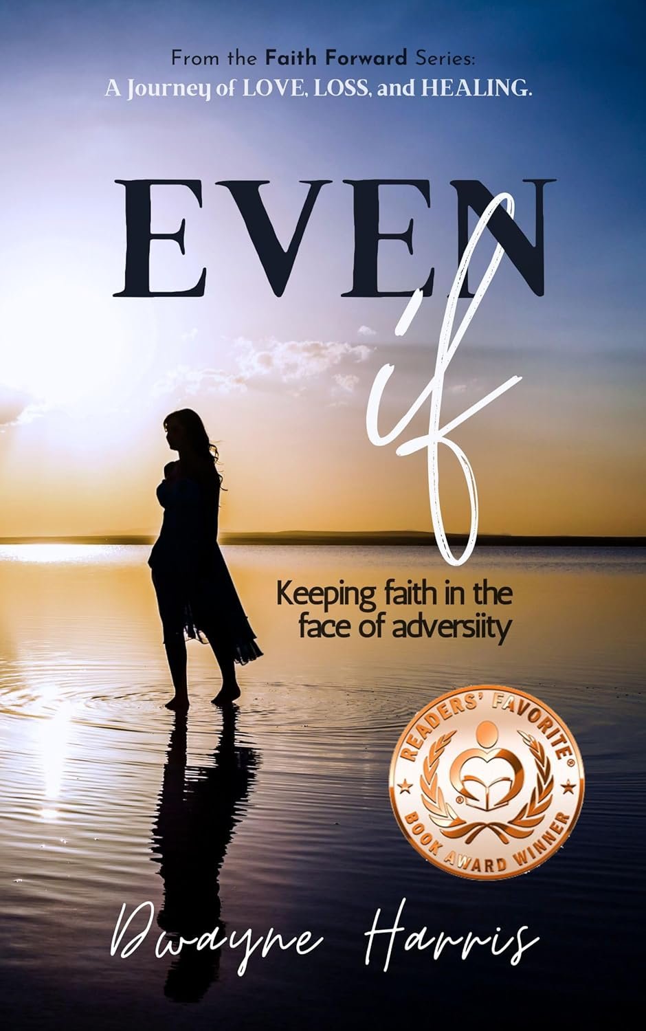 Even If: Keeping Faith in the Face of Adversity (Faith Forward: Living Through Hardships, Rising in Hope Book 1)