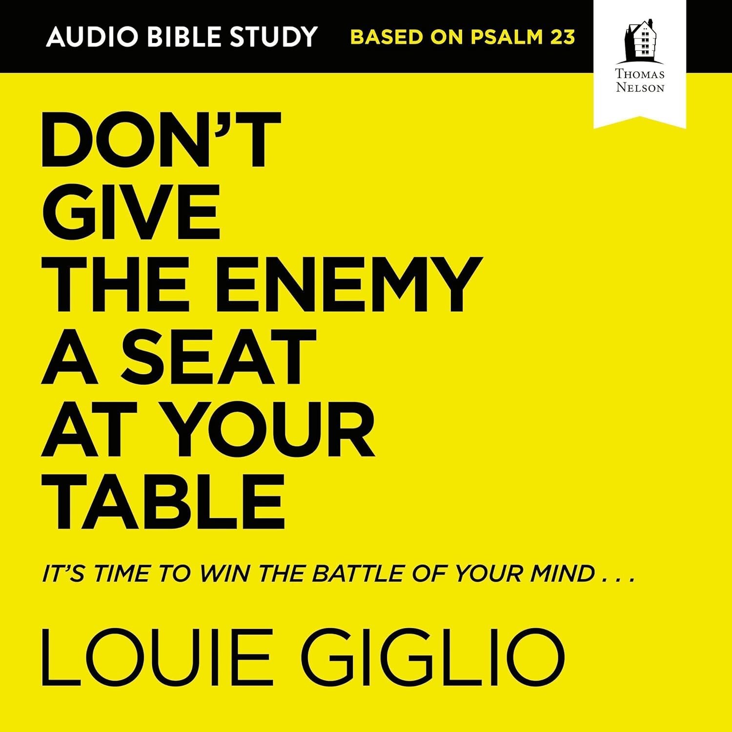 Don’t Give the Enemy a Seat at Your Table: Audio Bible Studies: It’s Time to Win the Battle of Your Mind