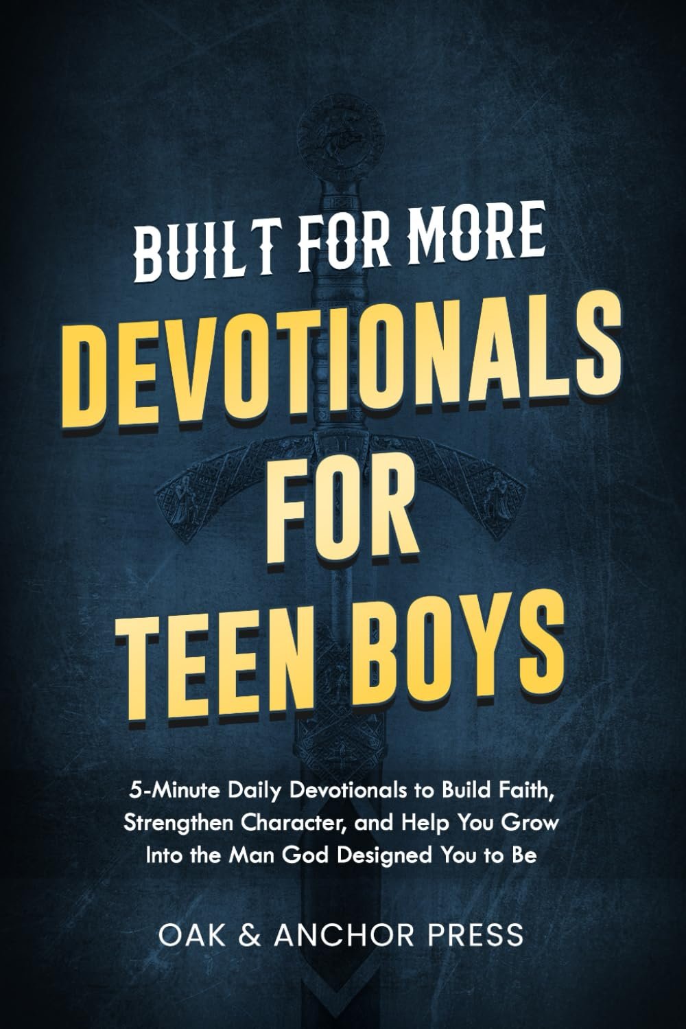 Built for More: Devotionals for Teen Boys Ages 12–18: 5-Minute Daily Devotionals to Build Faith, Strengthen Character, and Help You Grow Into the Man God Designed You to Be