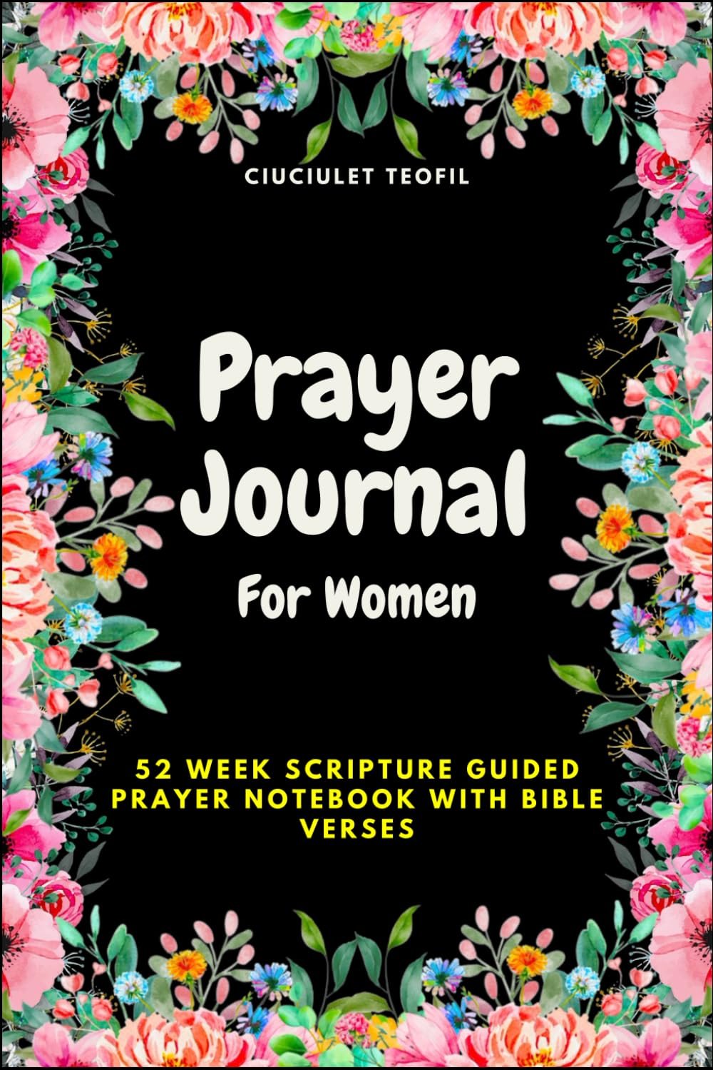Prayer Journal for Women: 52 Week Scripture Guided Prayer Notebook with Bible Verses