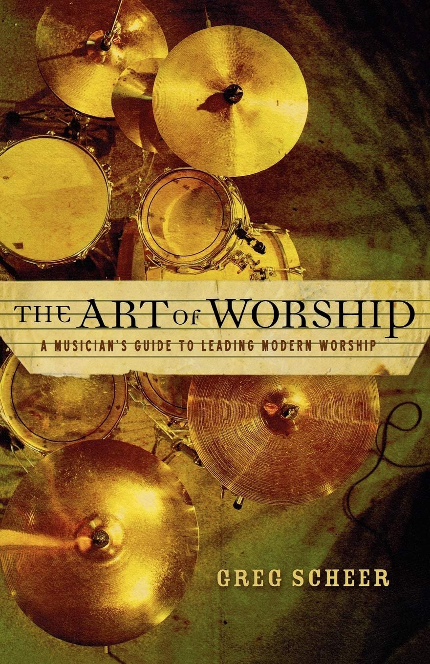 The Art of Worship: A Musician’s Guide to Leading Modern Worship