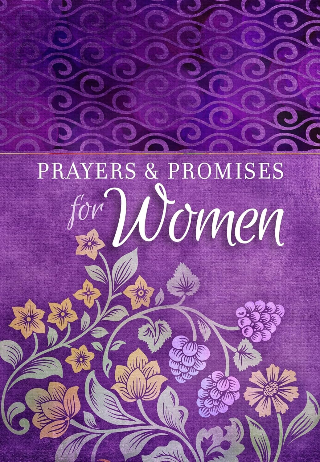 Prayers & Promises for Women (Paperback) – Beautiful, Inspirational Book of Devotionals for Women, Perfect Gift for Mother’s Day, Birthday, and Holidays