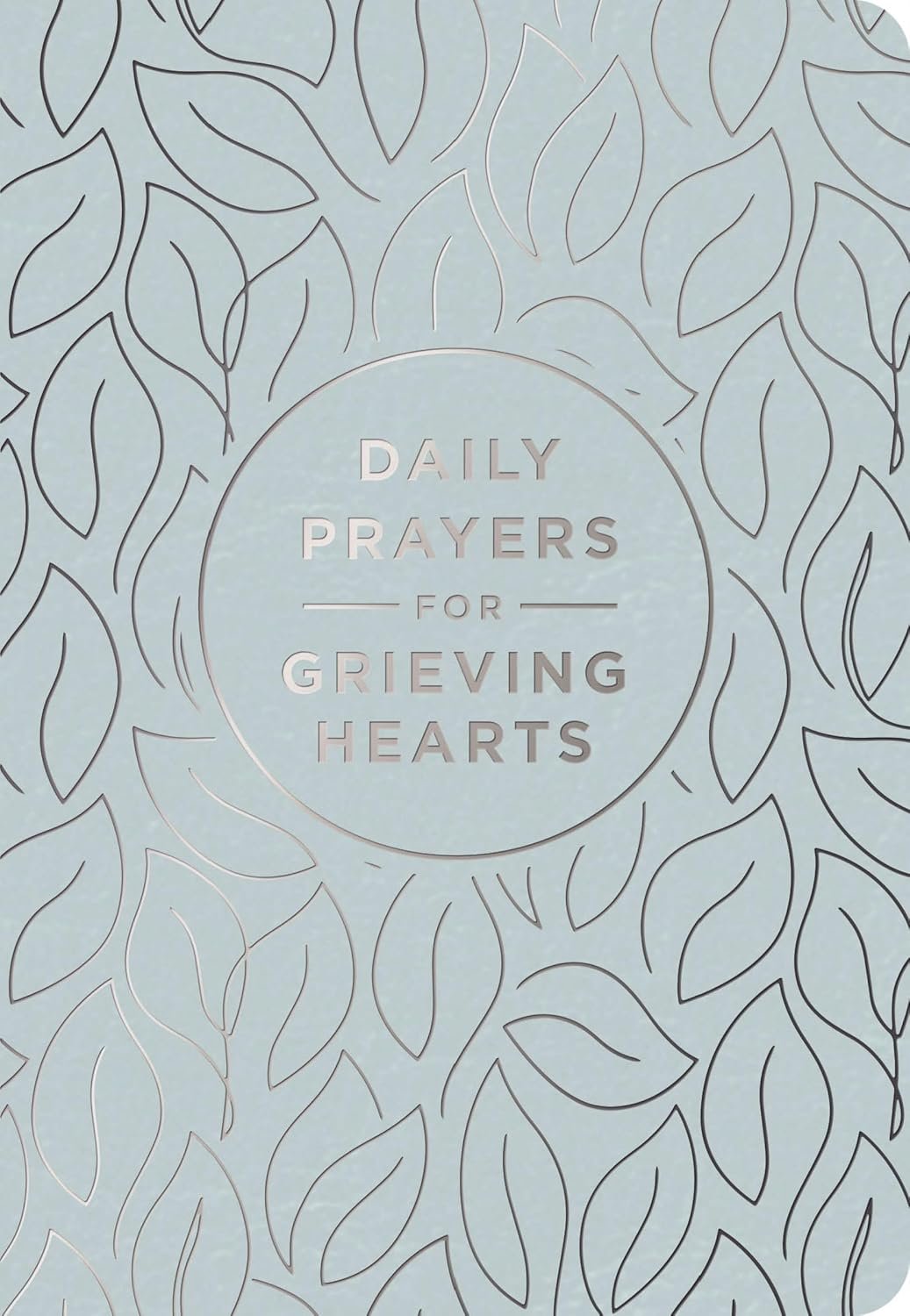 Daily Prayers for Grieving Hearts: A 90-Day Prayer Devotional (Daily Devotions to Discover Comfort During Grief and Loss, Begin Healing, and Find Refuge in God)