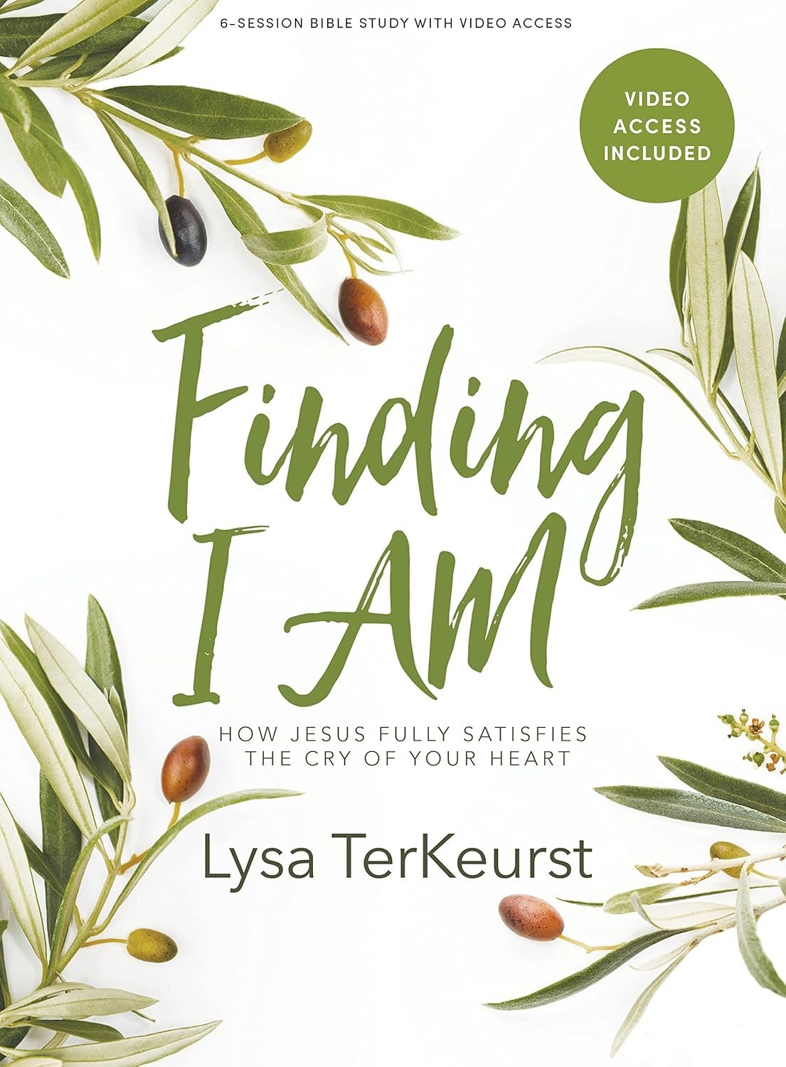 Finding I AM – Bible Study for Women with Video Access: How Jesus Fully Satisfies the Cry of Your Heart