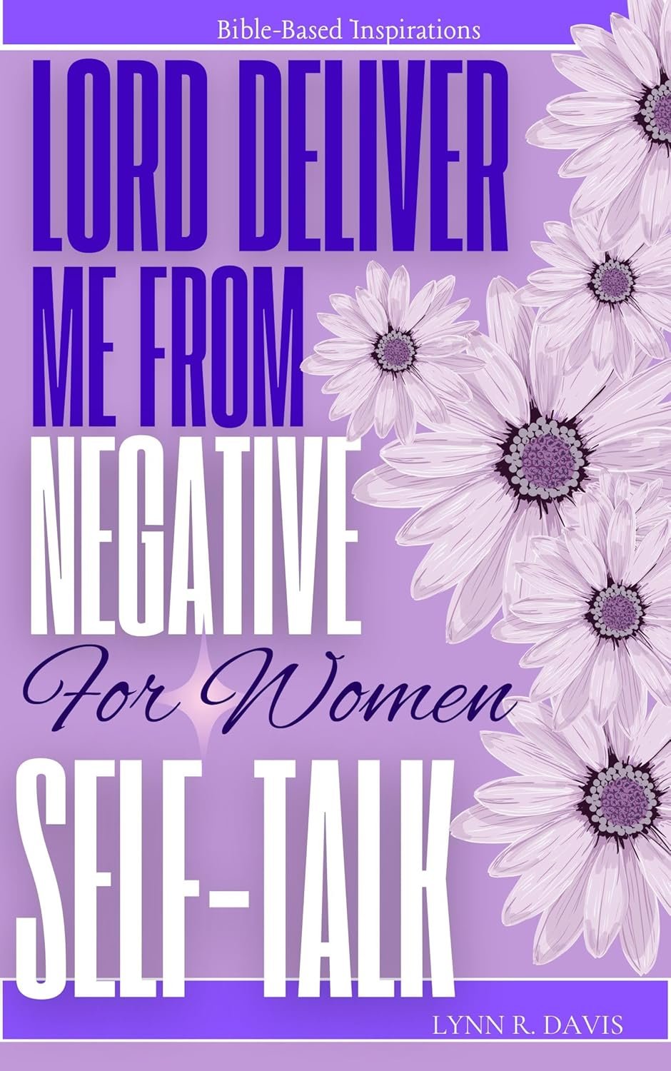 Lord Deliver Me From Negative Self Talk 2: Christian Self-Help Book For Women Struggling With Negative Self-Talk, Over-Thinking, And Building Self-Confidence … World (Lord Deliver Me Series 4)