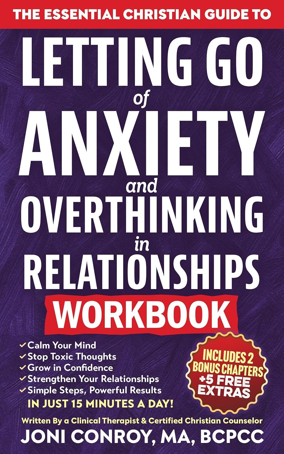 The Essential Christian Guide to Letting Go of Anxiety & Overthinking in Relationships Workbook: 7 Master Keys to Stop Toxic Thoughts & Unlock … & Healthy Connections (Faith Books Book 1)