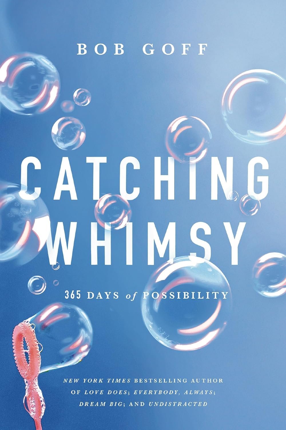 Catching Whimsy: 365 Days of Possibility (A Daily Devotional) – The Perfect Christian Graduation Gift to Celebrate Your Grad (Bob Goff Devotionals)