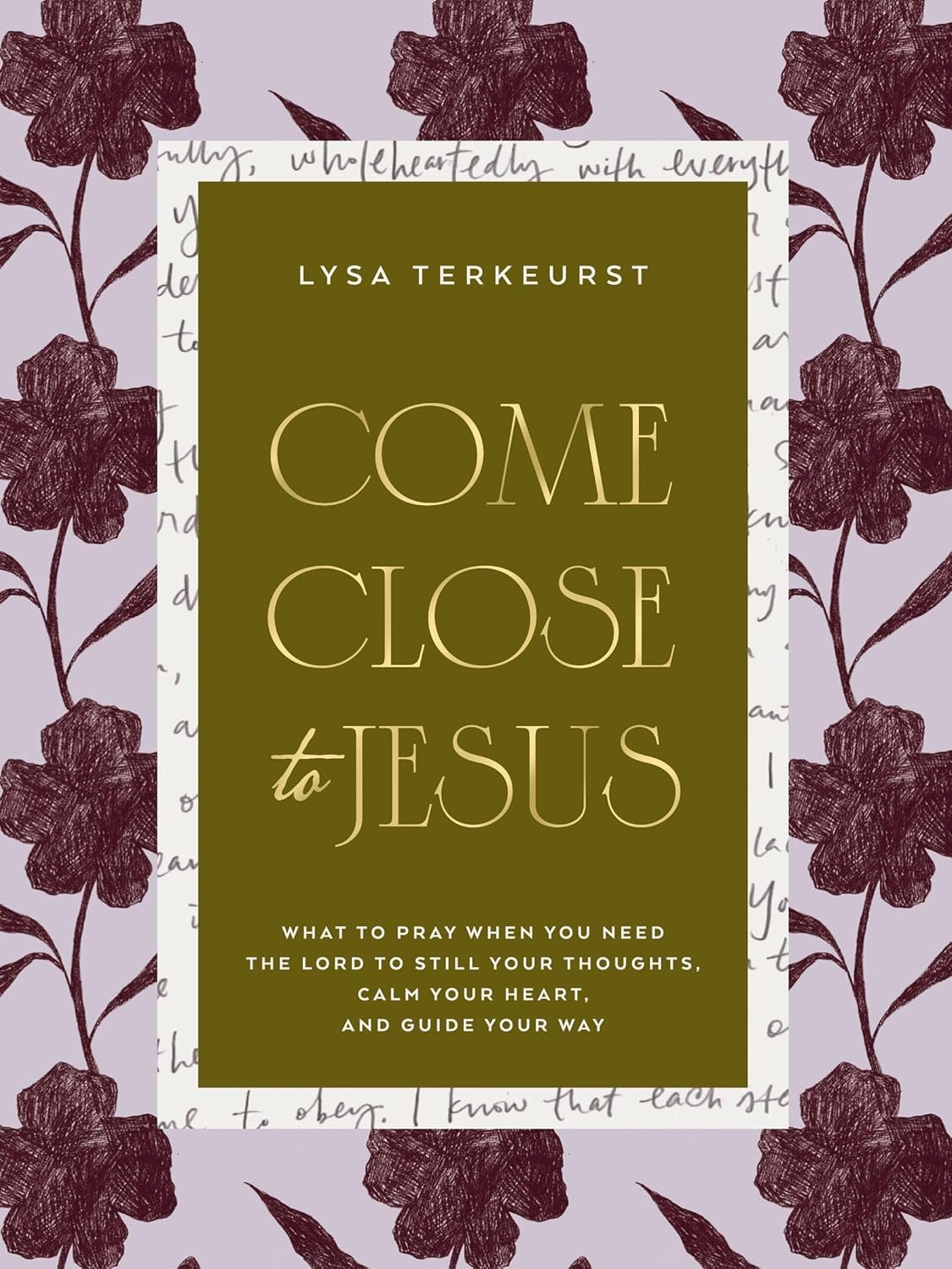 Come Close to Jesus: What to Pray When You Need the Lord to Still Your Thoughts, Calm Your Heart, and Guide Your Way (50 Devotional Prayers) – The Perfect Mother’s Day Gift for Christian Moms