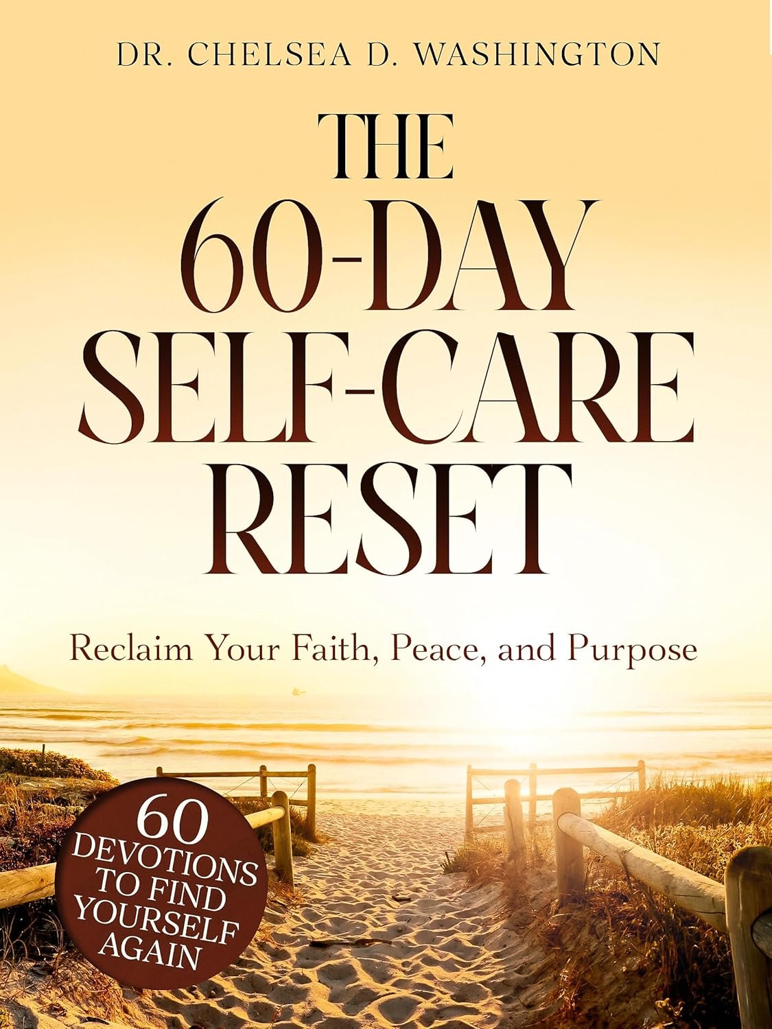 The 60-Day Self-Care Reset: Reclaim Your Faith, Peace, and Purpose