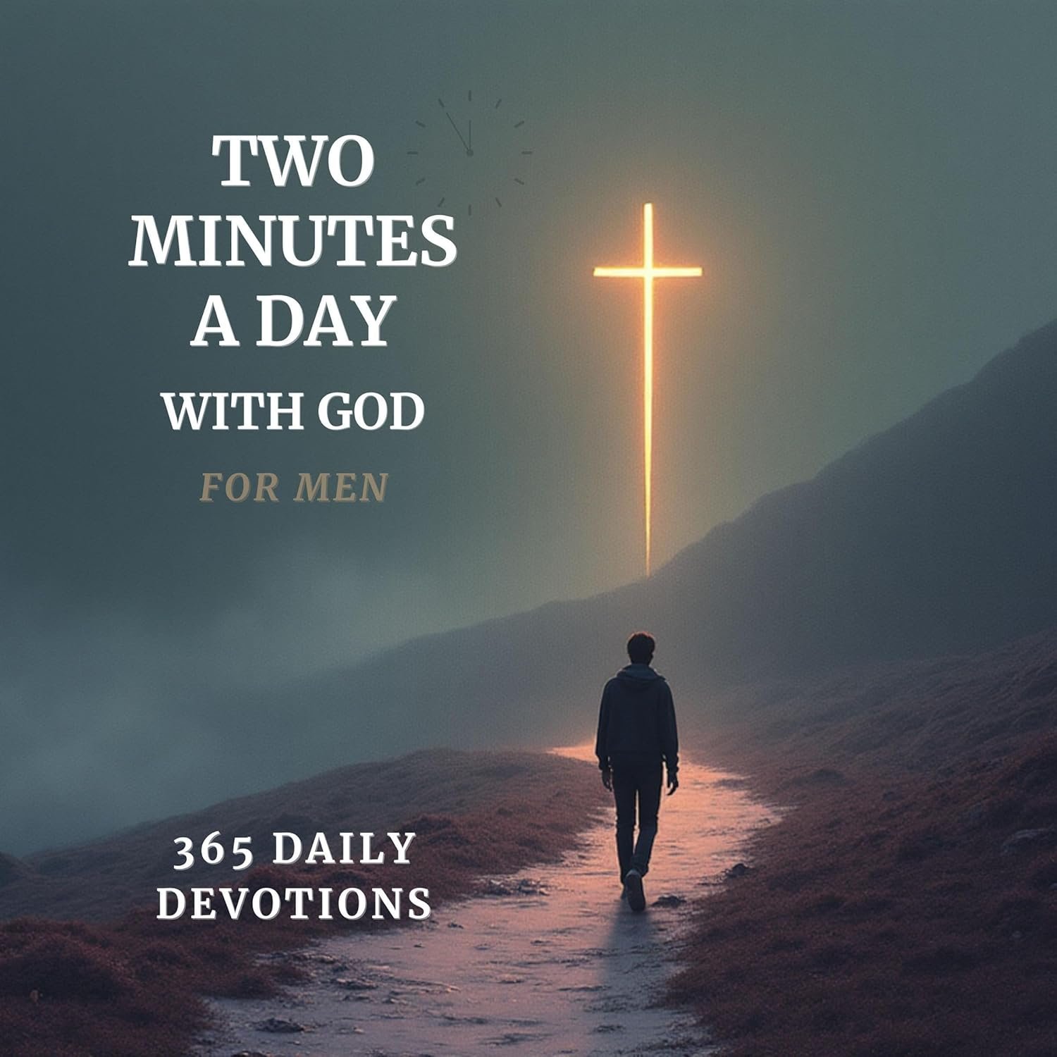 Bible Devotionals for Men: Two Minutes a Day with God—For Men: 365 Daily Devotions