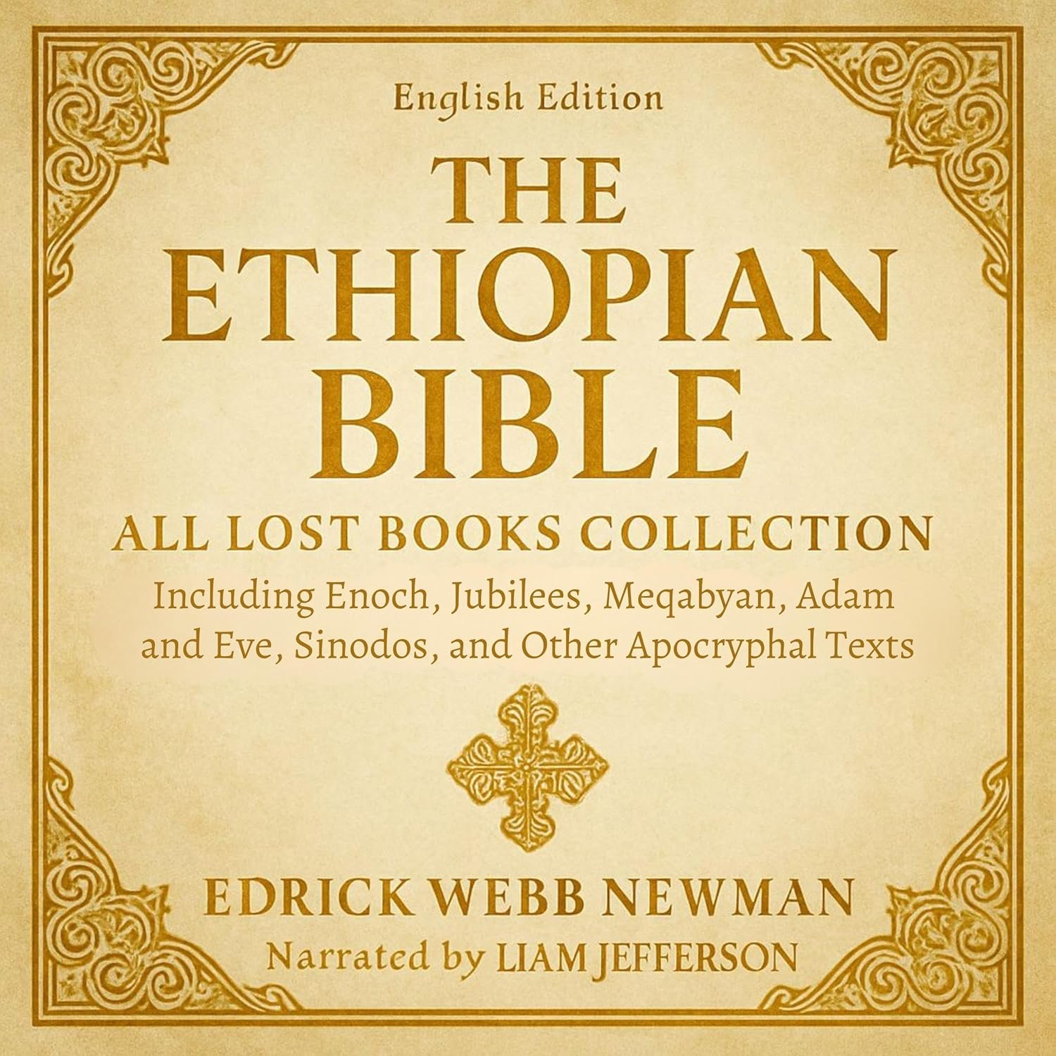 The Ethiopian Bible in English: All Lost Books Collection: Including Enoch, Jubilees, Meqabyan, Adam and Eve, Sinodos, and Other Apocryphal Texts