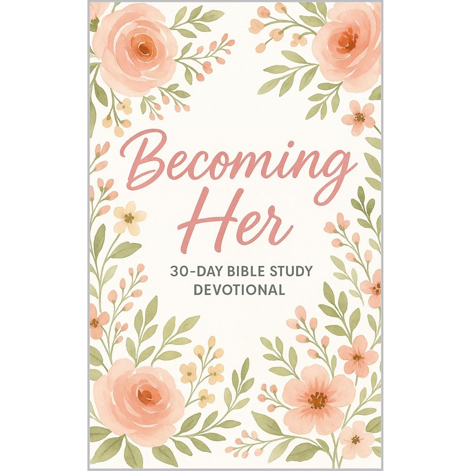BECOMING HER A 30-Day Bible Study Devotional for Women