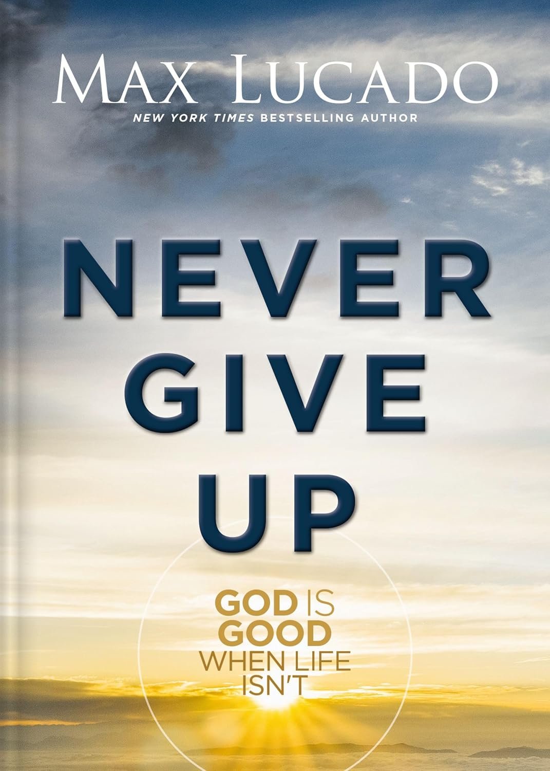 Never Give Up: God is Good When Life Isn’t