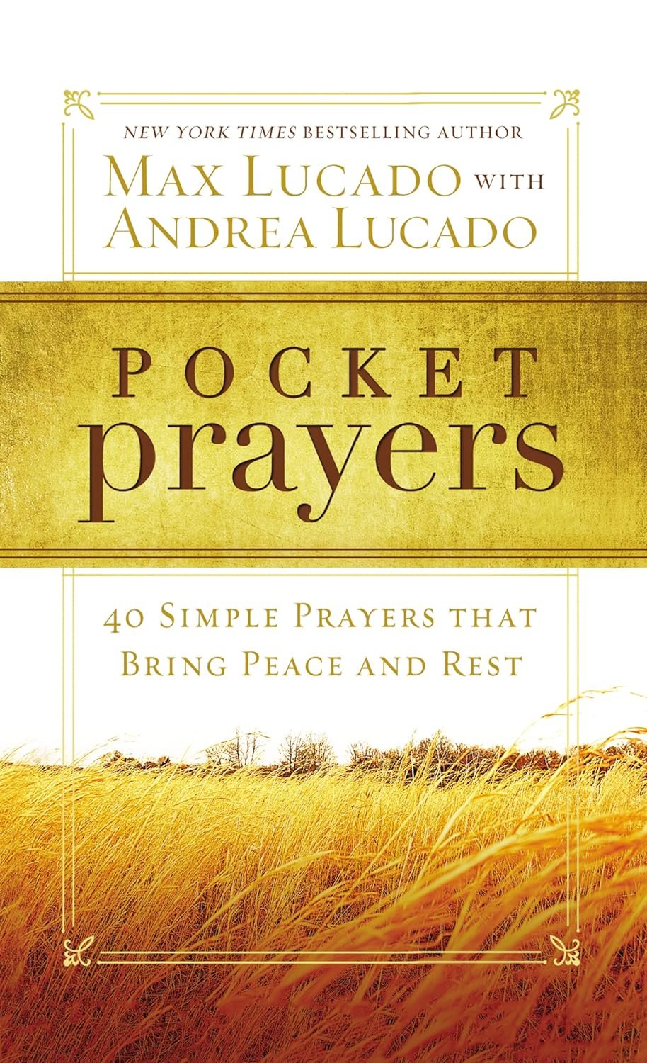 Pocket Prayers: 40 Simple Prayers that Bring Peace and Rest – The Perfect Christian Devotional Prayer and Scripture Gift (Pocket Prayers with Max Lucado)