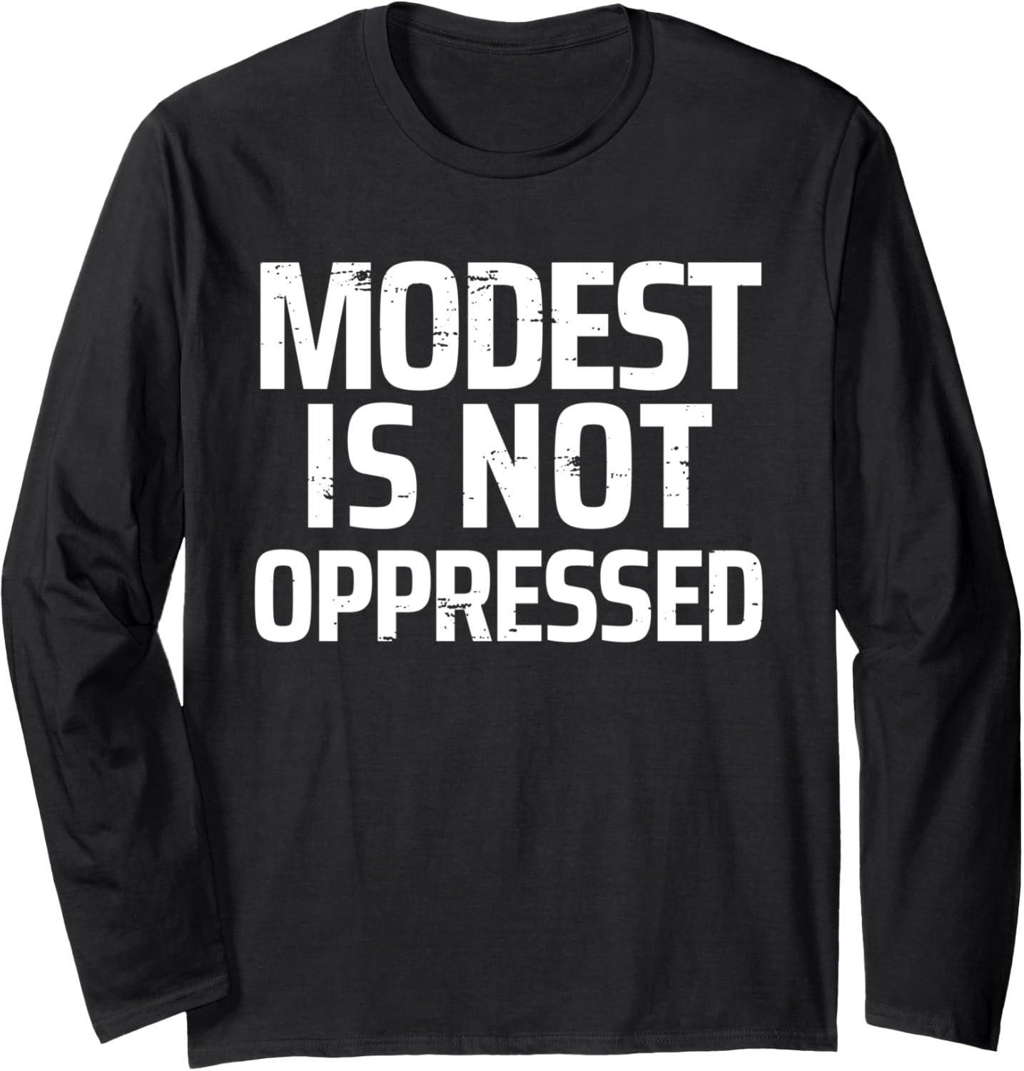 Modest Is Not Oppressed Holy Girl Christian Distressesd Dk Long Sleeve T-Shirt