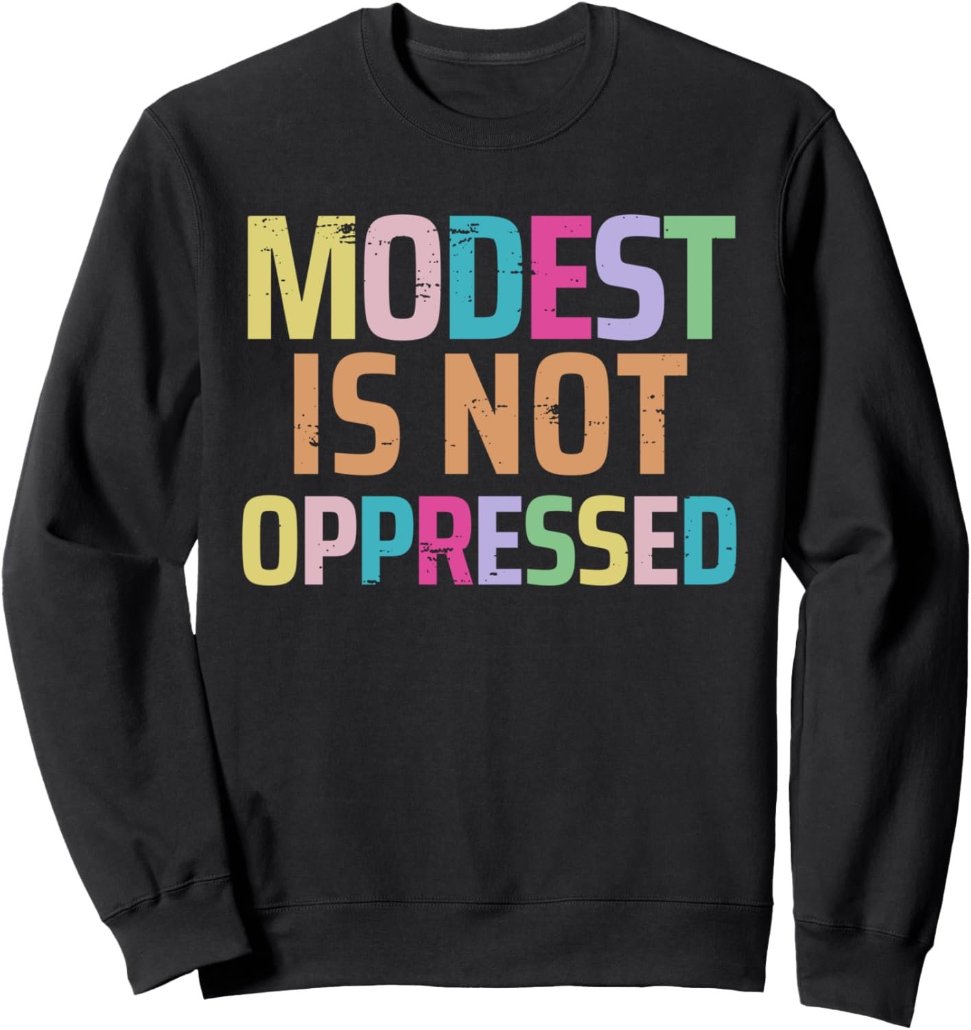 Modest Is Not Oppressed Holy Girl Christian Design Bright Dk Sweatshirt