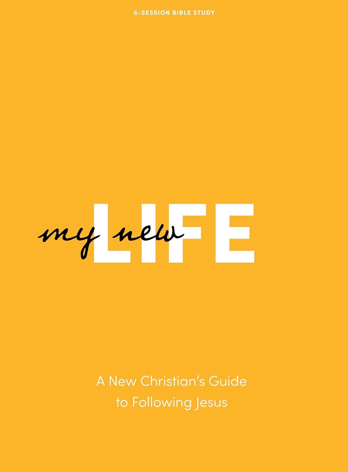 My New Life – Bible Study Book – Revised Edition: A New Christian’s Guide to Following Jesus