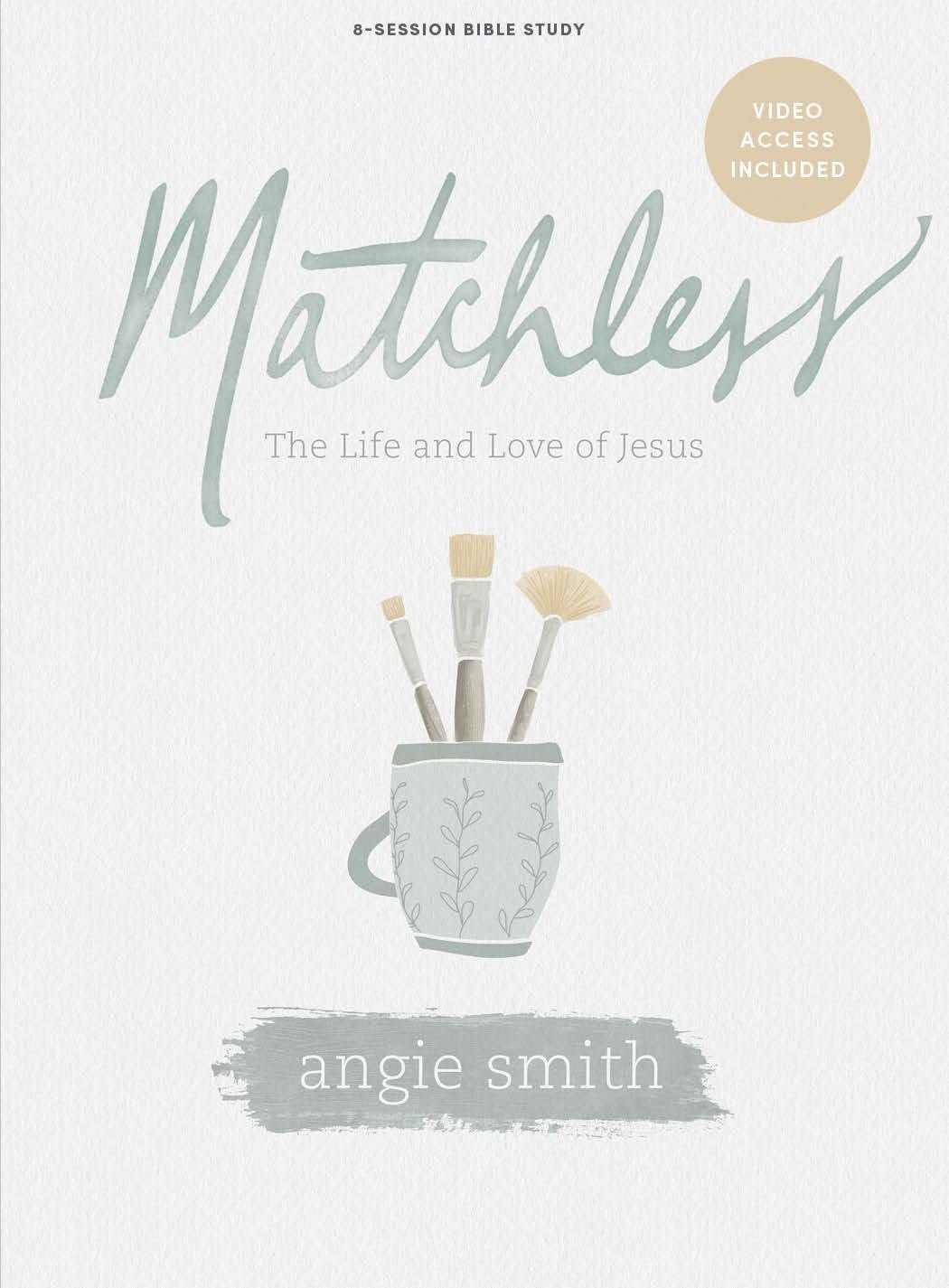 Matchless – Bible Study Book with Video Access: The Life and Love of Jesus