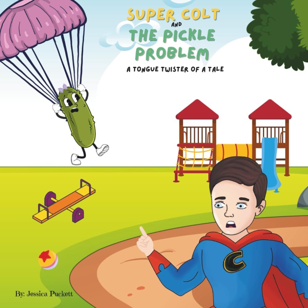 Super Colt and The Pickle Problem: A Tongue Twister Of A Tale (Super Colt Adventures)