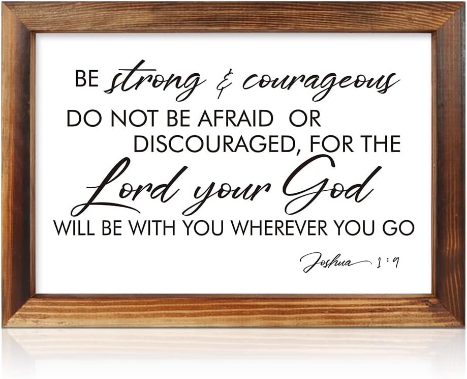 TOARTi Inspirational Quote Be Strong and Courageous Wall Decor(11″x16″), Rustic Framed Solid Wooden Bible Verse Wall Art, Lord Your God Sign Plaque Artwork for Family/Friend/Women/Mother Gift