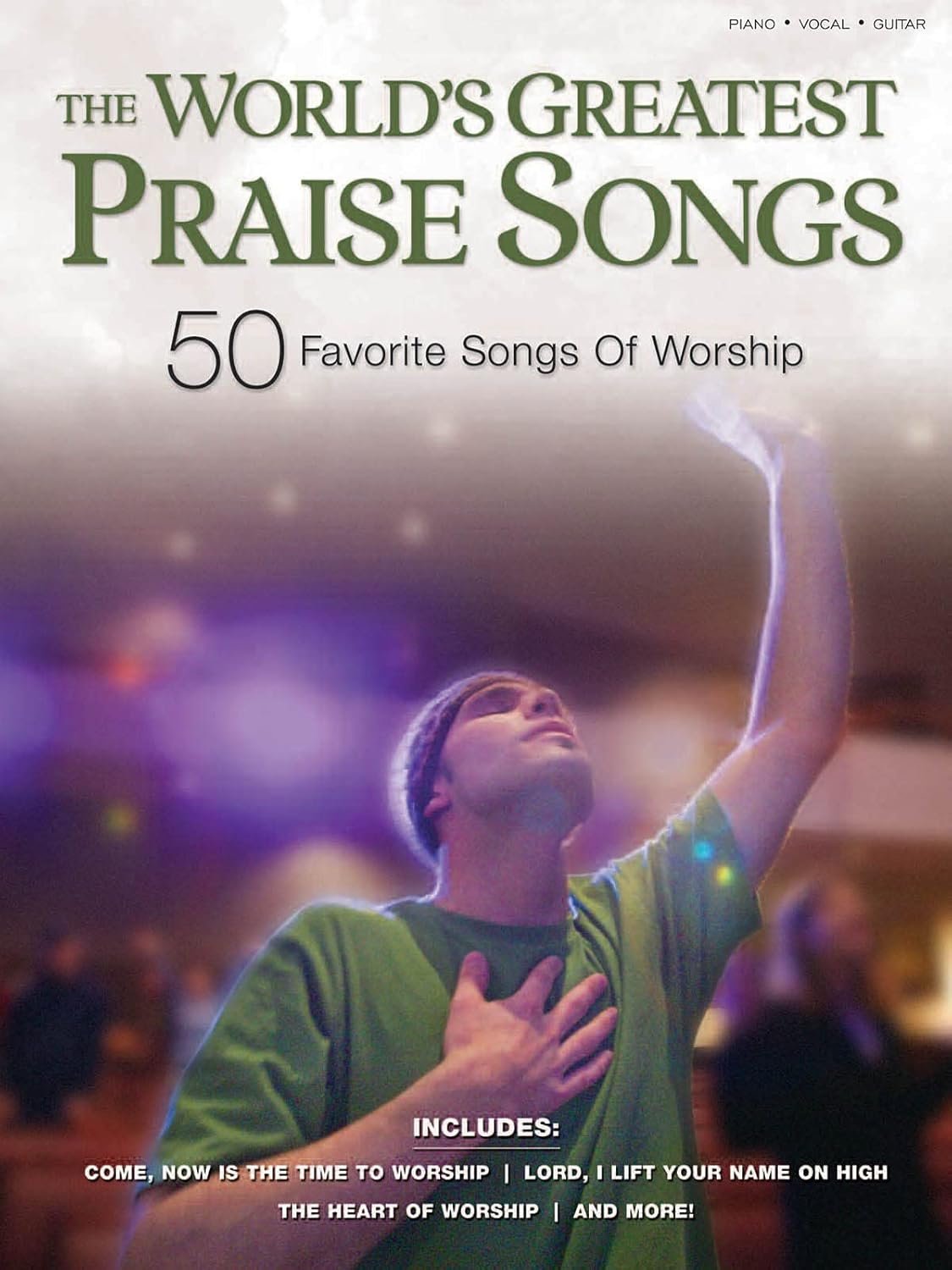 The World’s Greatest Praise Songs | Worship Sheet Music for Piano Vocal and Guitar | 50 Contemporary Christian Songs | Praise and Worship Songbook for Church Musicians and Home Practice