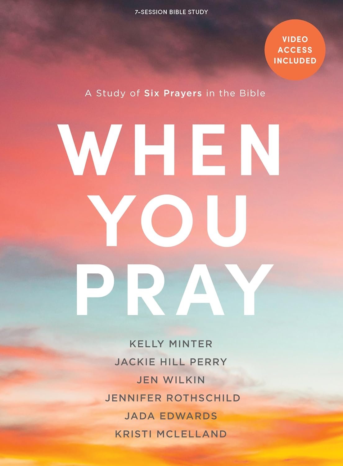 When You Pray – Bible Study for Women with Video Access: A Study of Six Prayers in the Bible