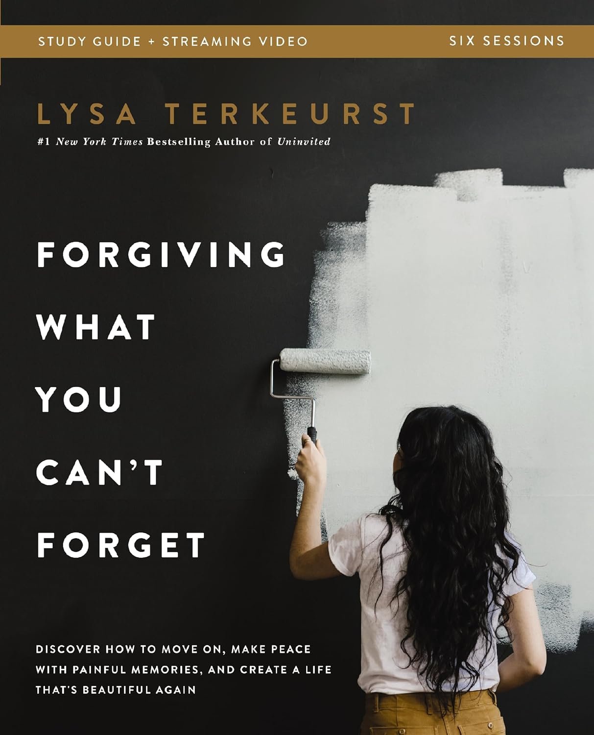 Forgiving What You Can’t Forget Bible Study Guide plus Streaming Video: Discover How to Move On, Make Peace with Painful Memories, and Create a Life That’s Beautiful Again