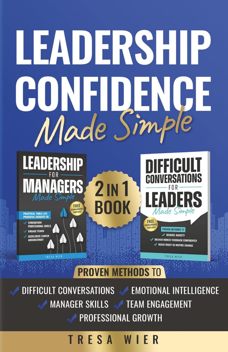 Leadership Confidence Made Simple: Difficult Conversations, Manager Skills, Emotional Intelligence, Team Engagement, and Professional Growth