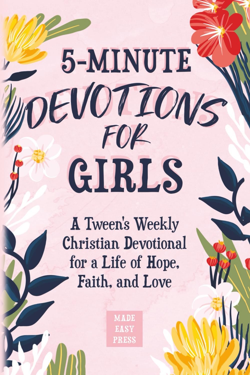 5-Minute Devotions for Girls: A Tween’s Weekly Christian Devotional for a Life of Hope, Faith, and Love (Best Wholesome Christian Gift Books for … Easter or Christmas Present 2025-2026)