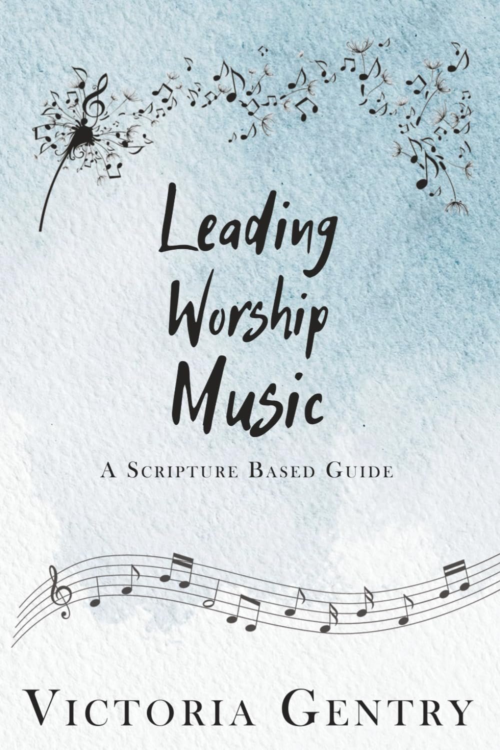 Leading Worship Music: A Scripture Based Guide