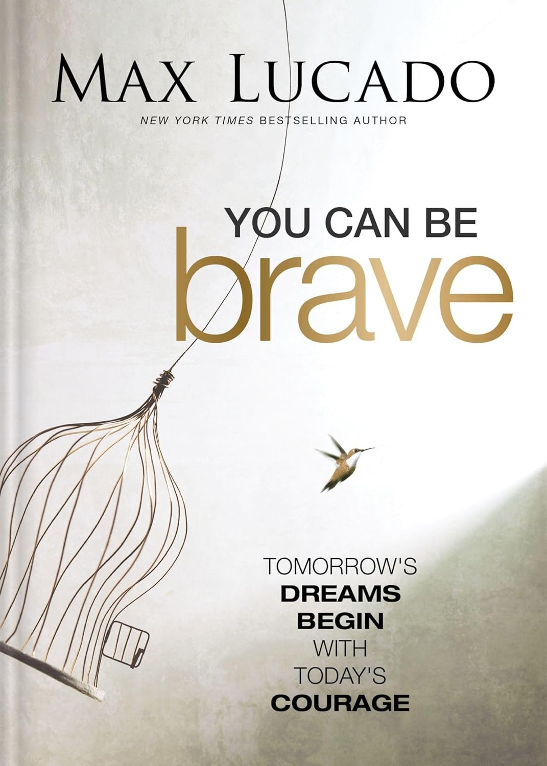 You Can Be Brave: Tomorrow’s Dream Begins with Today’s Courage – The Perfect Christian Graduation Gift to Celebrate Your Grad