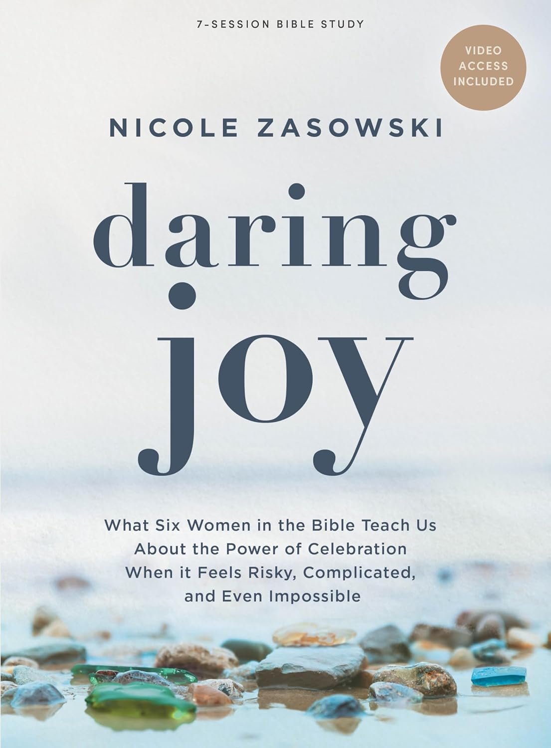Daring Joy – Bible Study for Women with Video Access: What Six Women in the Bible Teach Us About the Power of Celebration When It Feels Risky, Complicated, and Even Impossible