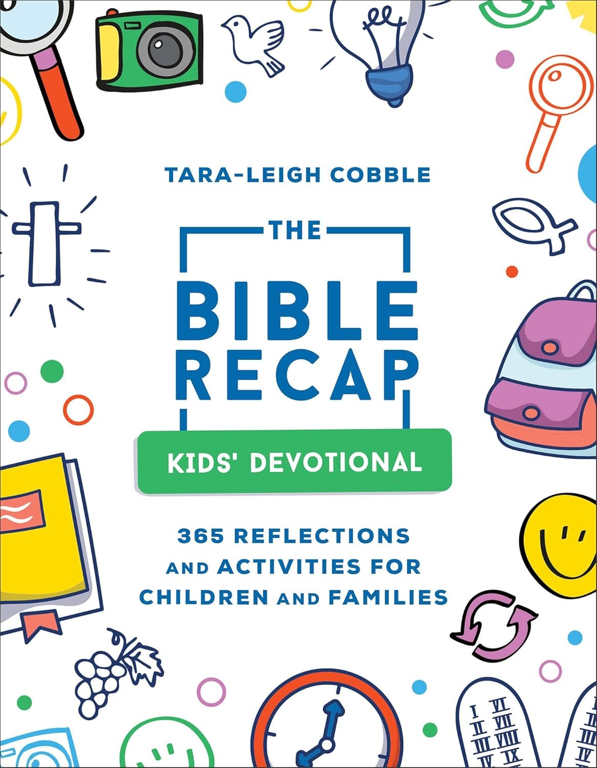 The Bible Recap Kids’ Devotional: 365 Reflections and Activities for Children and Families to Read the Bible in a Year
