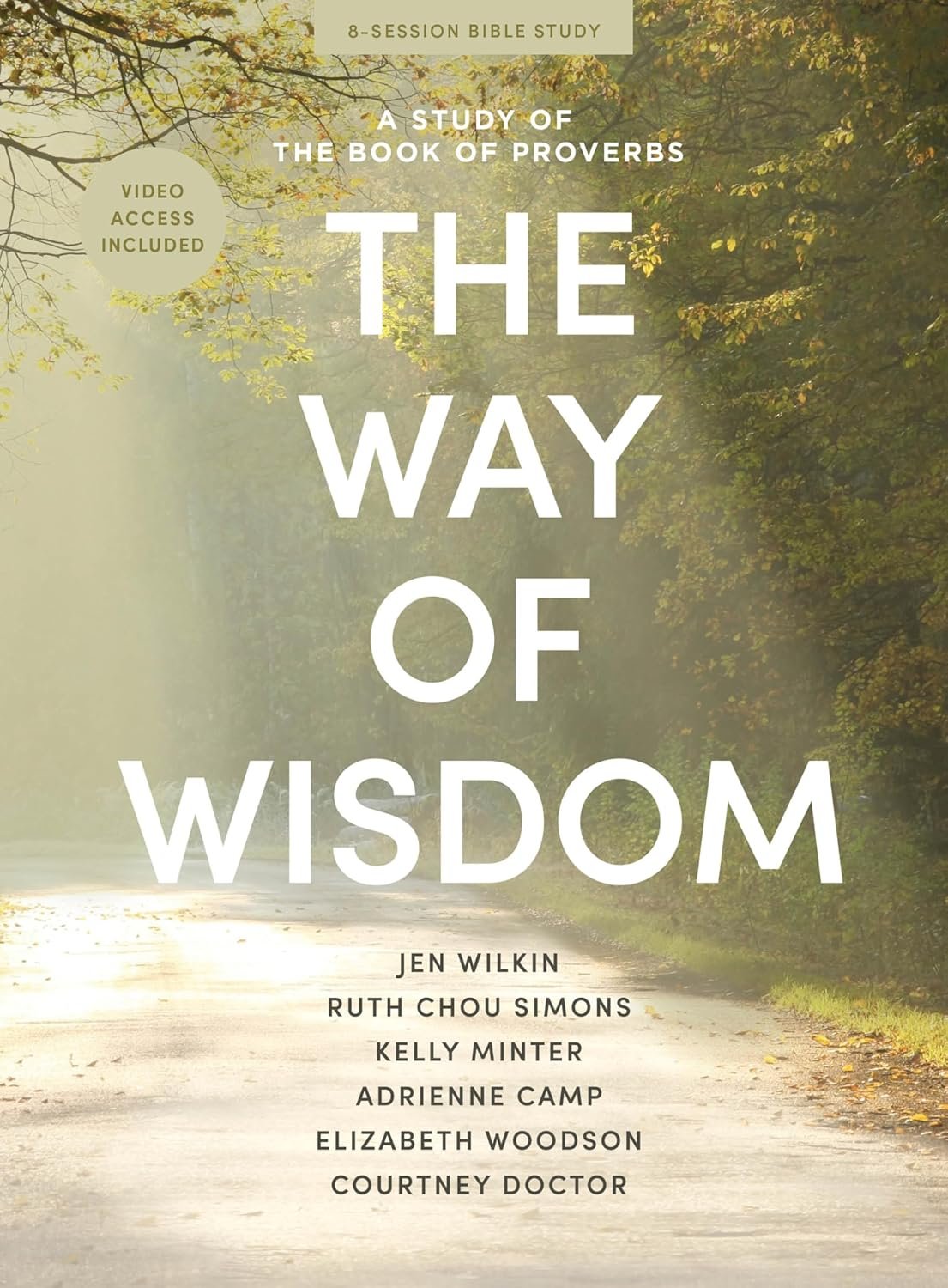 The Way of Wisdom – Bible Study for Women with Video Access: A Study of the Book of Proverbs