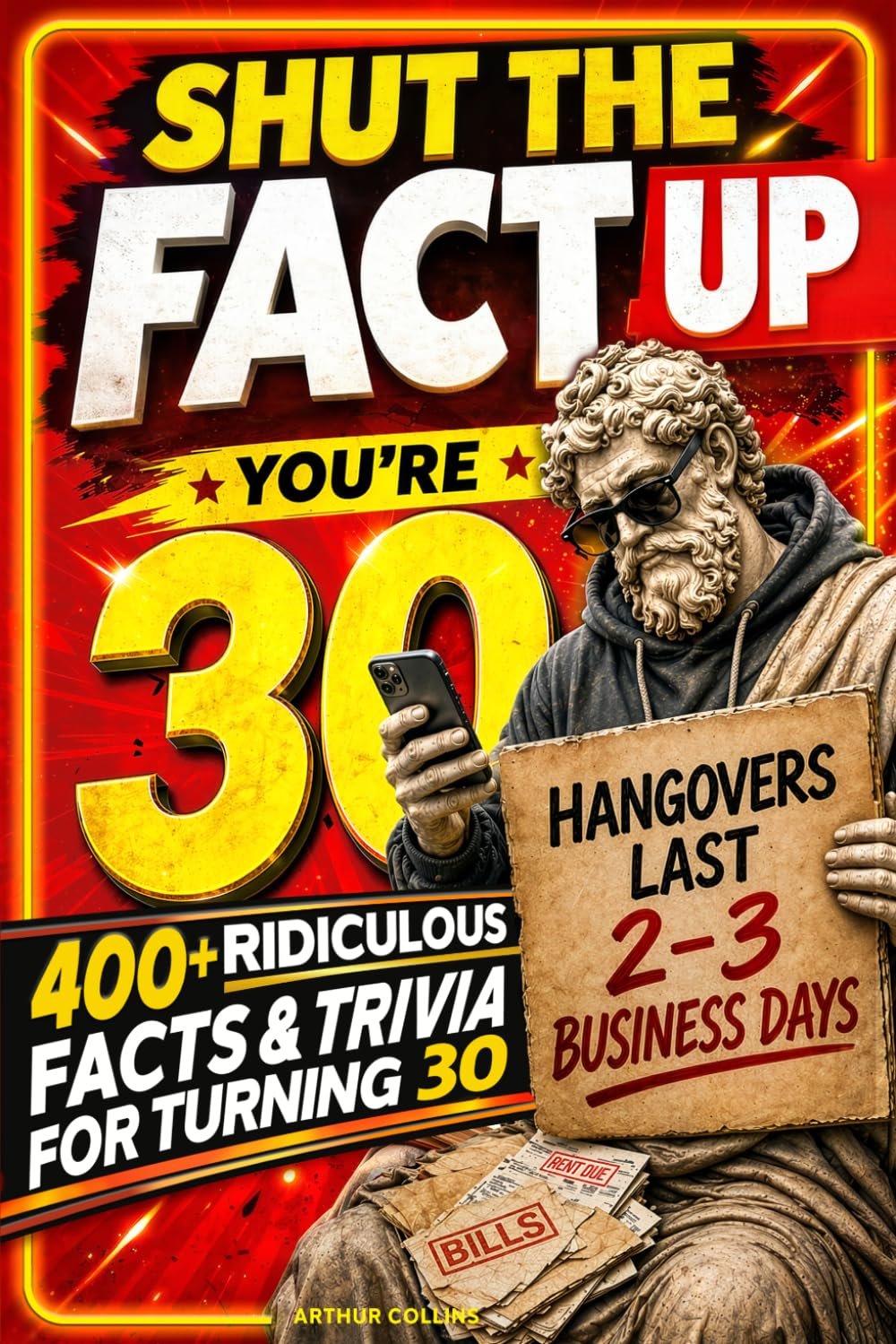 Shut the Fact Up, You’re 30: 400+ Ridiculous Facts & Trivia to Celebrate (or Survive) Turning 30 (30th Birthday Gifts for Men) (2026 Edition)