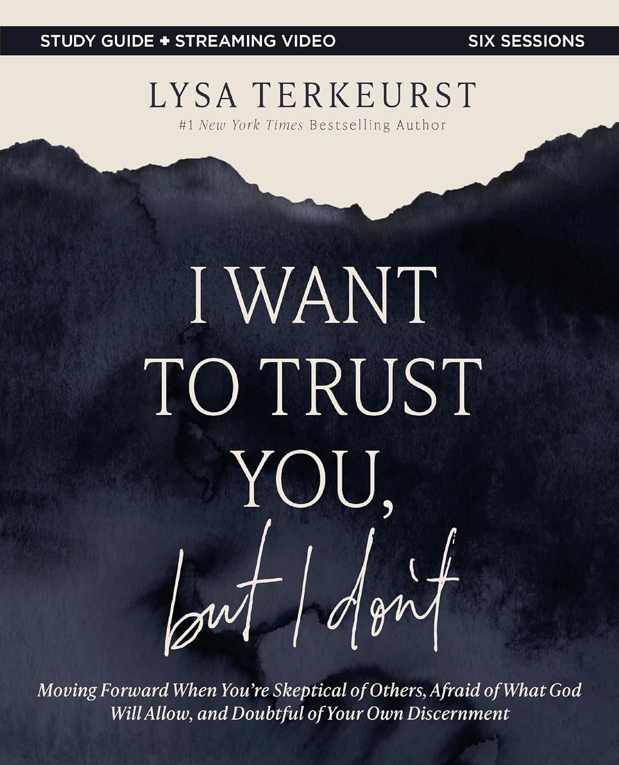 I Want to Trust You, but I Don’t Bible Study Guide plus Streaming Video: Moving Forward When You’re Skeptical of Others, Afraid of What God Will Allow, and Doubtful of Your Own Discernment